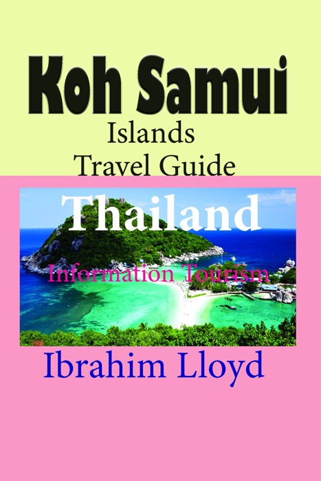 Koh Samui Islands Travel Guide, Thailand: Information Tourism