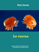 Le varroa - Eric Leroy & Leroy Agency Press