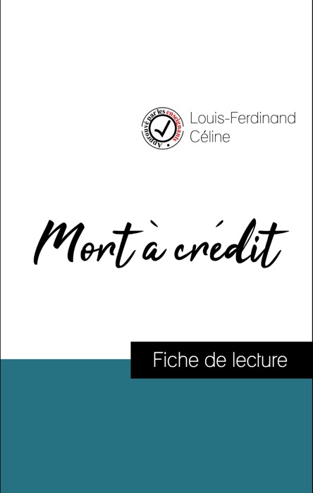 Analyse de l'œuvre : Mort à crédit (résumé et fiche de lecture plébiscités par les enseignants sur fichedelecture.fr)