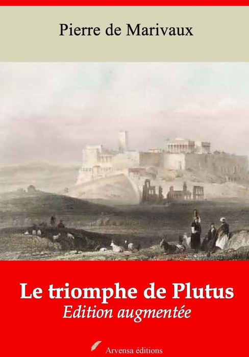 Le Triomphe de Plutus Edition intégrale et augmentée