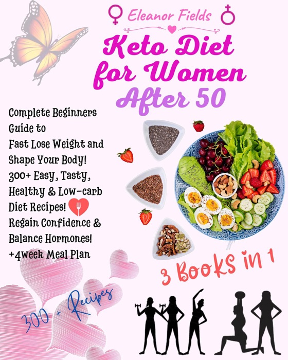 Keto Diet  For Women After 50: Beginners Guide to  Fast Lose Weight and Shape Your Body!  300+ Easy, Tasty, Healthy & Low-carb Diet Recipes!  Regain Confidence & Balance Hormones! +4week Meal Plan