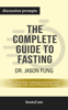The Complete Guide to Fasting: Heal Your Body Through Intermittent, Alternate-Day, and Extended Fasting by Dr. Jason Fung (Discussion Prompts) - bestof.me