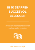 In 10 stappen succesvol beleggen - Harm van Wijk
