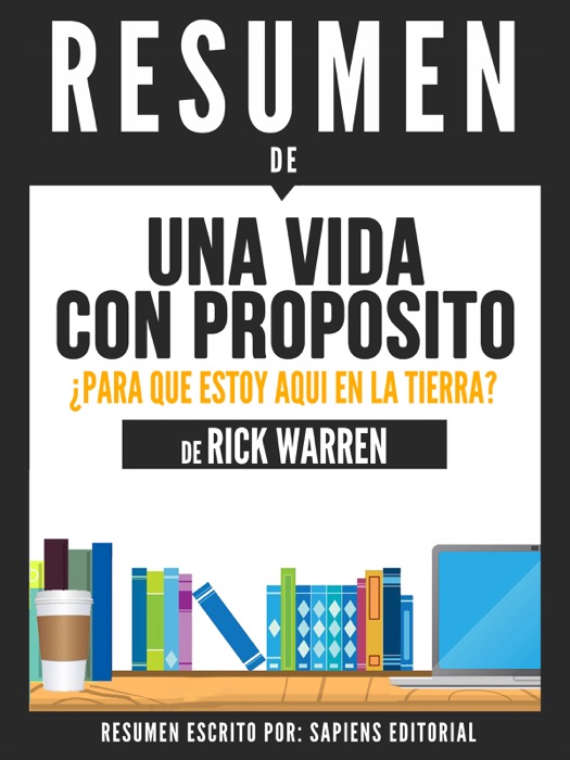 Una Vida Con Proposito: ¿Para Que Estoy Aqui En La Tierra? (The Purpose Driven Life) - Resumen del libro de Rick Warren