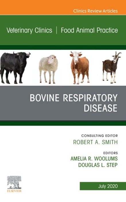 Bovine Respiratory Disease, An Issue of Veterinary Clinics of North America: Food Animal Practice, E-Book