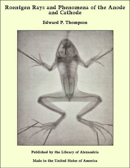 Roentgen Rays and Phenomena of the Anode and Cathode