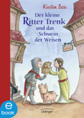 Der kleine Ritter Trenk und das Schwein der Weisen - Kirsten Boie