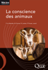 La conscience des animaux - Pierre Le Neindre, Muriel Dunier, Raphaël Larrère & Patrick Prunet