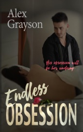 Endless Obsession - Alex Grayson by  Alex Grayson PDF Download