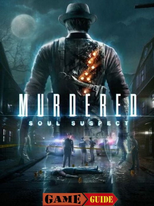 Murdered Soul Suspect Game Guide