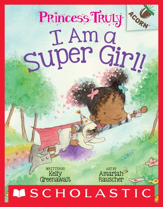 I Am a Super Girl!: An Acorn Book (Princess Truly #1)