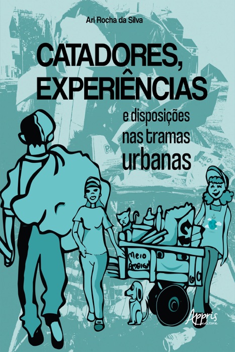 Catadores, Experiências e Disposições nas Tramas Urbanas