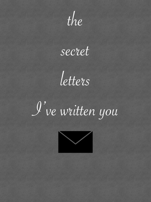 The secret letters I’ve written you