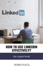 John Paul - How To Use LinkedIn Effectively? artwork