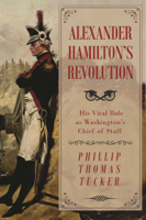 Phillip Thomas Tucker - Alexander Hamilton's Revolution artwork