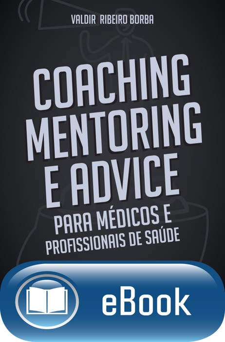 Coaching, Mentoring  e Advice