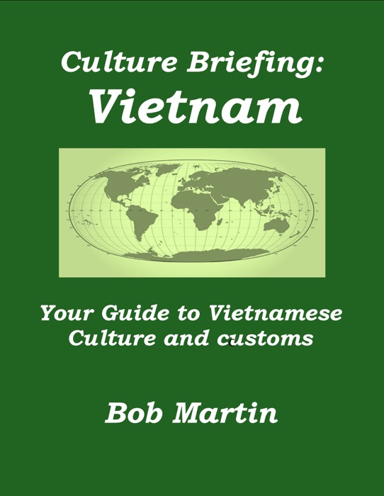 Culture Briefing: Vietnam - Your Guide to Vietnamese Culture and Customs