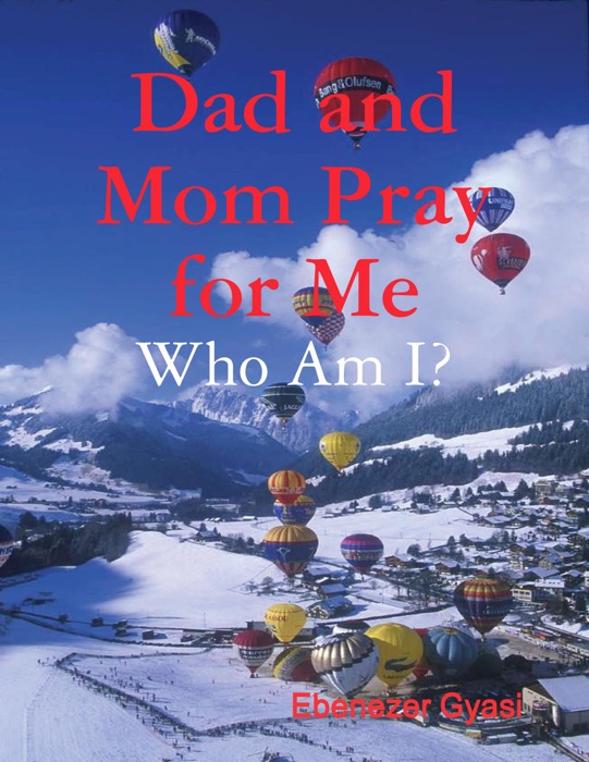 Dad and Mom Pray for Me: Who Am I?