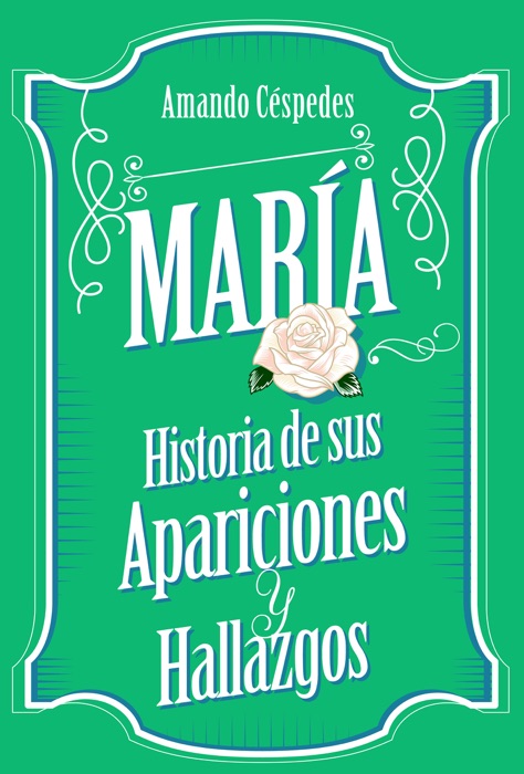 María, historia de sus apariciones y hallazgos