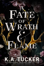 A Fate of Wrath &amp; Flame - K.A. Tucker Cover Art