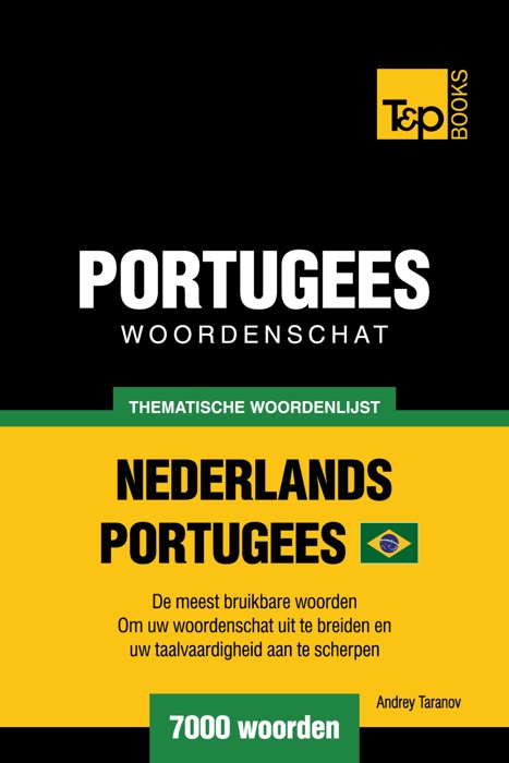 Thematische Woordenschat Nederlands-Braziliaans Portugees: 7000 Woorden