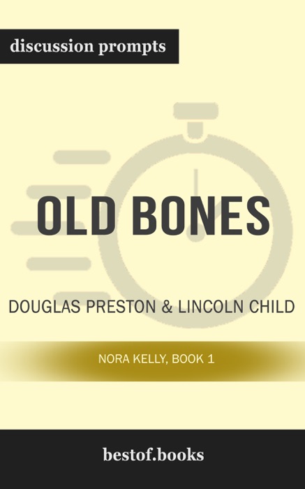 Old Bones: Nora Kelly Book 1 by Douglas Preston & Lincoln Child (Discussion Prompts)