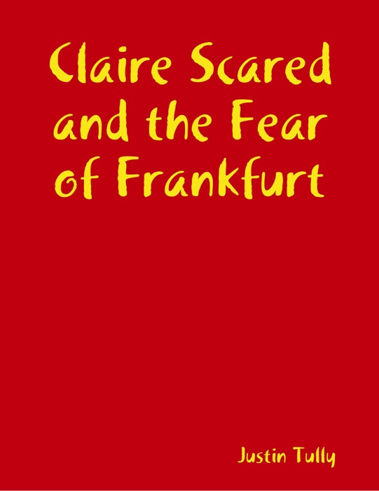Claire Scared and the Fear of Frankfurt