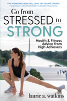 Laurie A. Watkins - Go from Stressed to Strong artwork