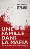 Une famille dans la mafia - Marie-Françoise Stefani