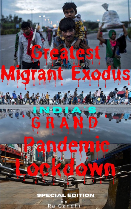 Greatest Migrant Exodus - India's 'Grand' Pandemic Lockdown