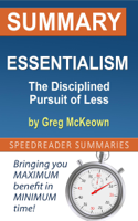 SpeedReader Summaries - Summary of Essentialism: The Disciplined Pursuit of Less by Greg McKeown artwork