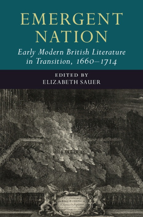 Emergent Nation: Early Modern British Literature in Transition, 1660–1714