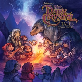 Jim Henson's The Dark Crystal Tales - Jim Henson & Cory Godbey by  Jim Henson & Cory Godbey PDF Download