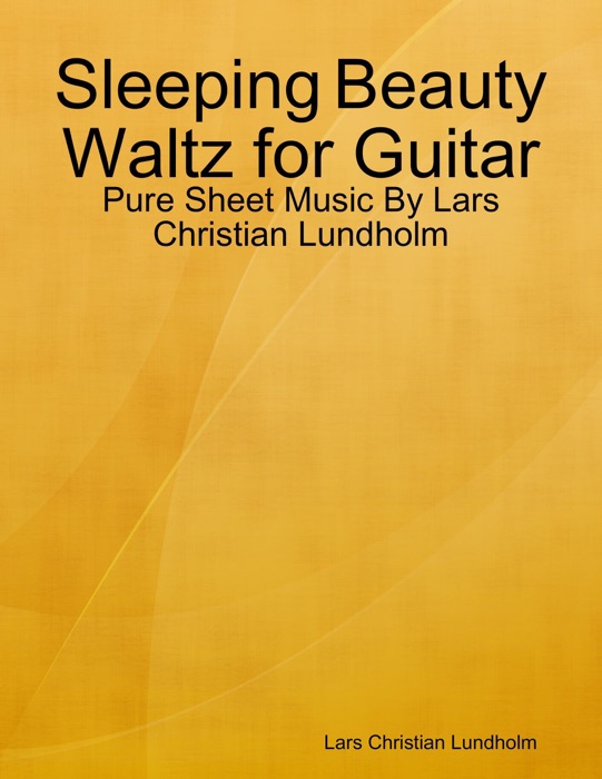 Sleeping Beauty Waltz for Guitar - Pure Sheet Music By Lars Christian Lundholm
