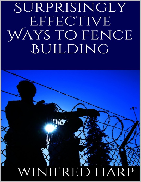 Surprisingly Effective Ways to Fence Building