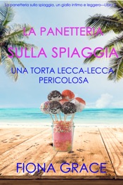 La pasticceria sulla spiaggia: Una torta lecca-lecca pericolosa (I gialli della pasticceria sulla spiaggia — Libro 3)
