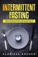 Intermittent Fasting: Your Guide with a Step-by-Step 14-Day Meal for Weight Loss and Feel more Energetic Now!