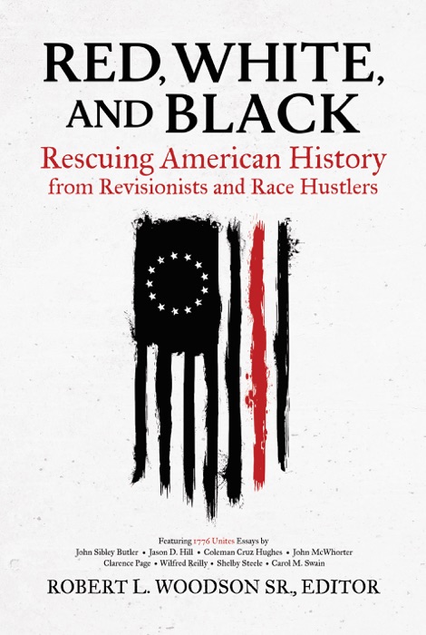 Red, White, and Black: Rescuing American History from Revisionists and Race Hustlers