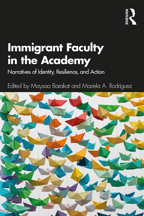 Immigrant Faculty in the Academy