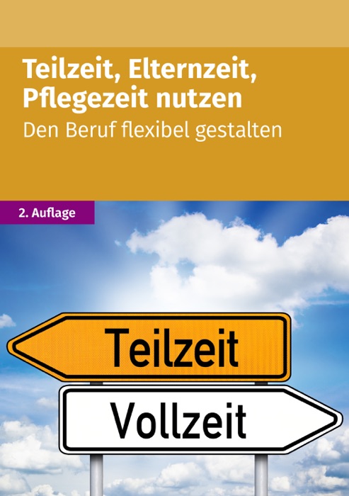 Teilzeit, Elternzeit, Pflegezeit nutzen