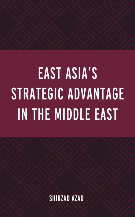 East Asia’s Strategic Advantage in the Middle East