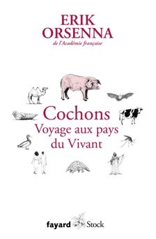 Cochons. Voyage aux pays du Vivant - Erik Orsenna