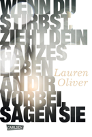 Lauren Oliver - Wenn du stirbst, zieht dein ganzes Leben an dir vorbei, sagen sie artwork