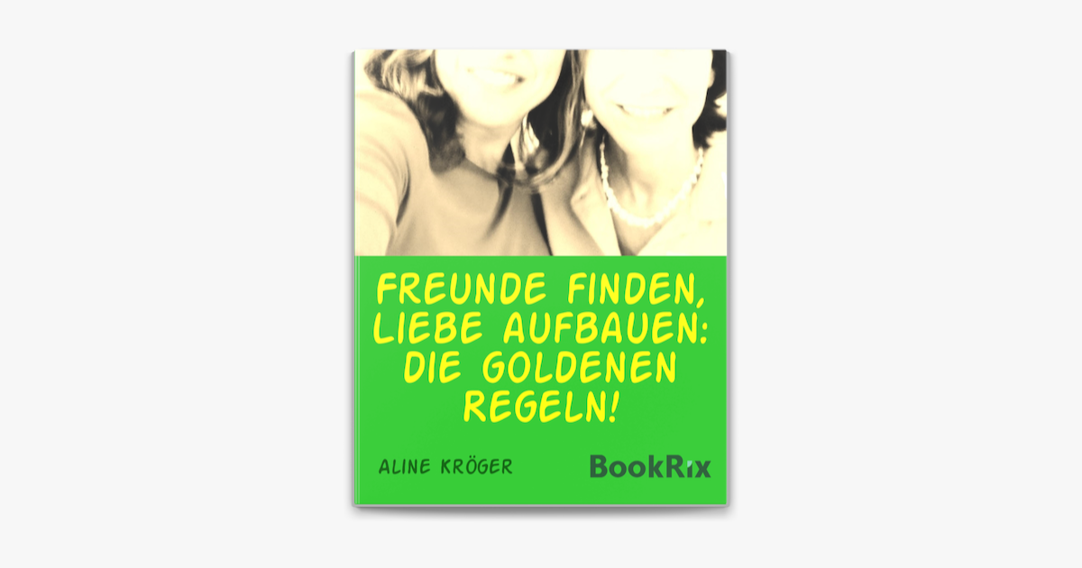 ‎Freunde finden, Liebe aufbauen die goldenen Regeln! on Apple Books