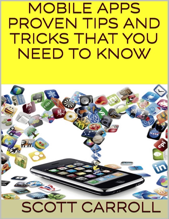 Mobile Apps: Proven Tips and Tricks That You Need to Know