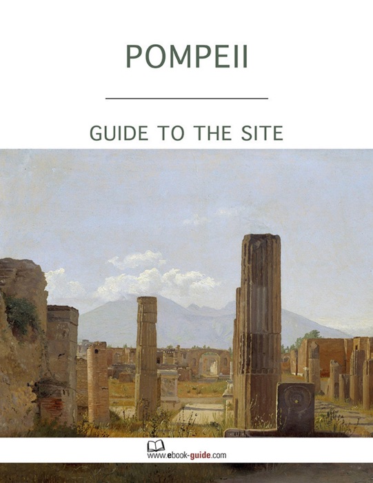 Pompeii. Guide to the Site