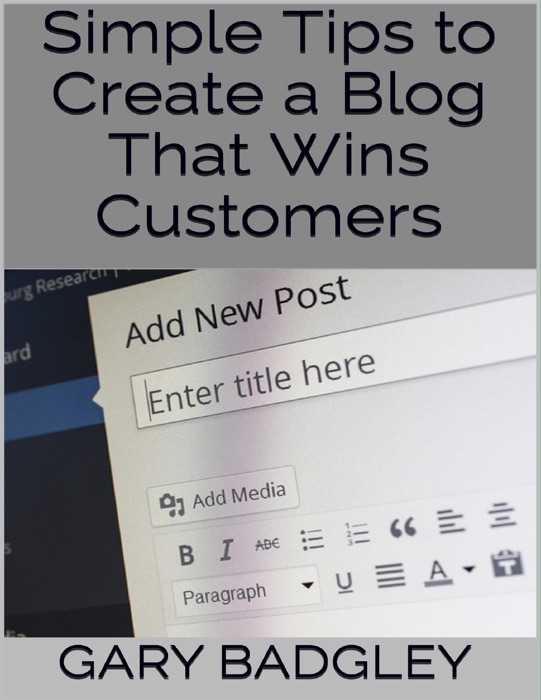 Simple Tips to Create a Blog That Wins Customers
