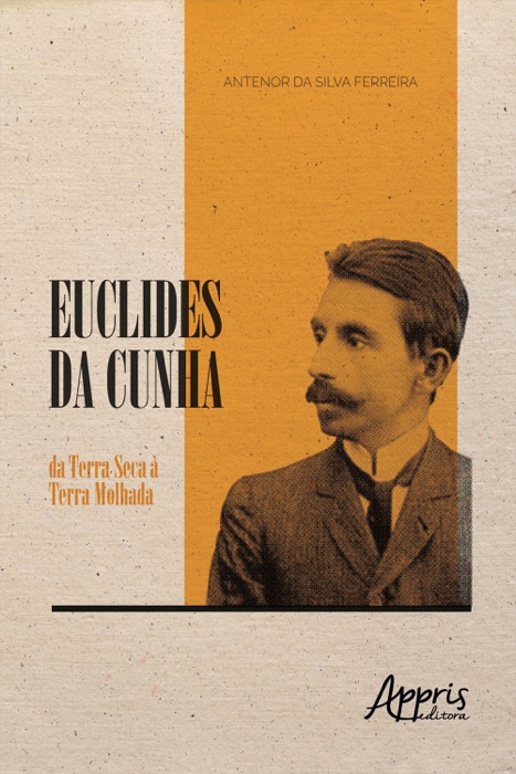 Euclides da Cunha: Da Terra Seca à Terra Molhada