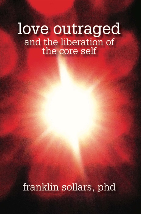 Love Outraged and the Liberation of the Core Self