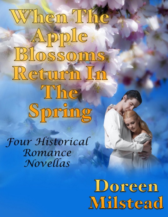 When the Apple Blossoms Return In the Spring: Four Historical Romance Novellas